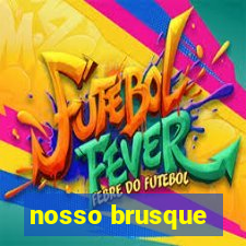 nosso brusque